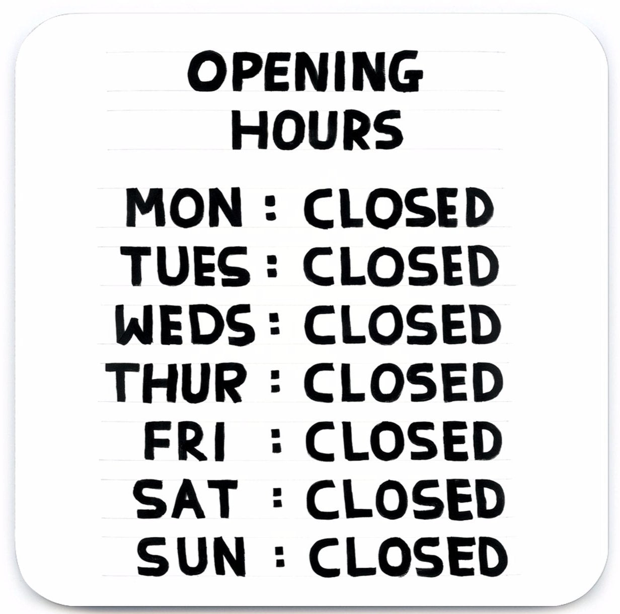 funny opening hours closed gift David shrigley