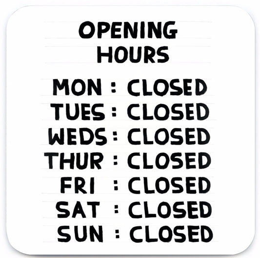funny opening hours closed gift David shrigley