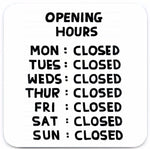 funny opening hours closed gift David shrigley