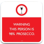 Funny Red Warning 98% Prosecco Coaster