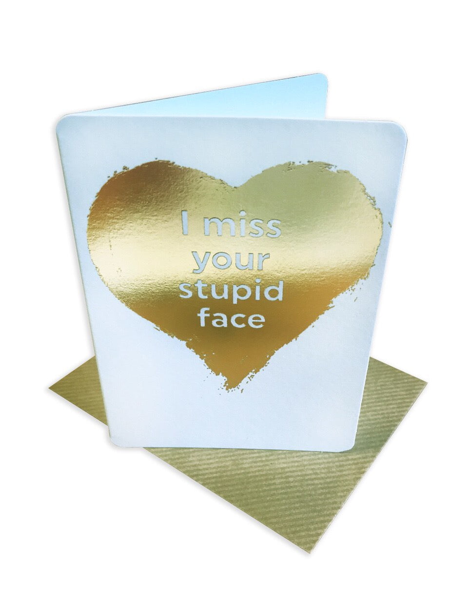 I Miss Your Stupid Face Mini Foil Card
