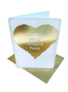 I Miss Your Stupid Face Mini Foil Card