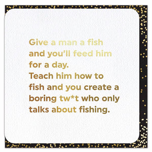 Feed A Man A Fish Funny Foil Card